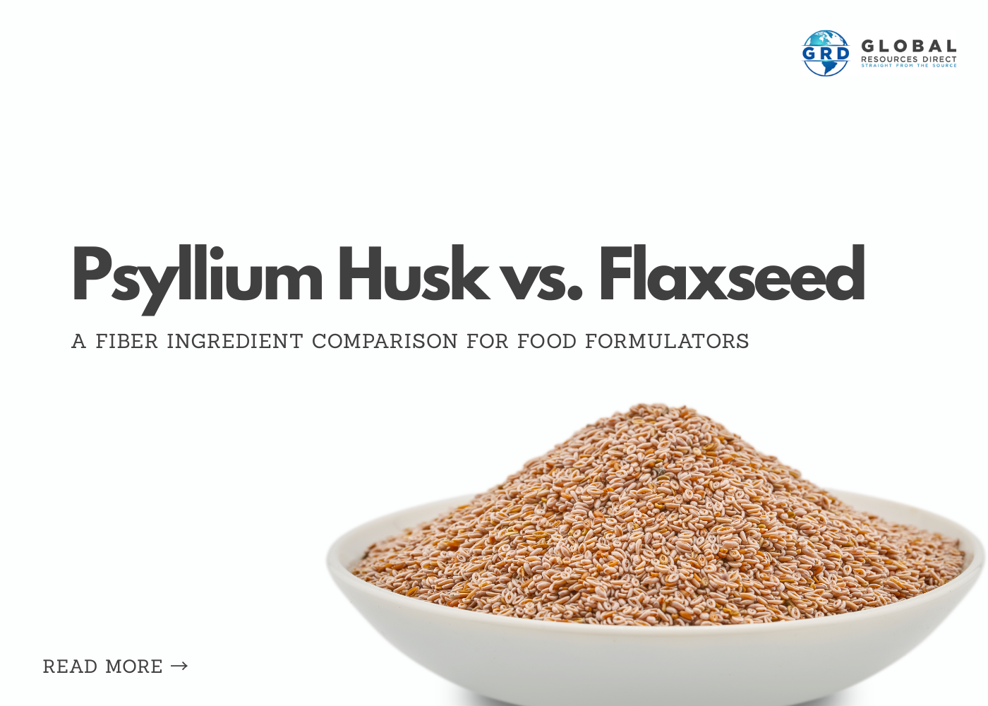 Psyllium Husk vs. Flaxseed: A Fiber Ingredient Comparison for Food Formulators