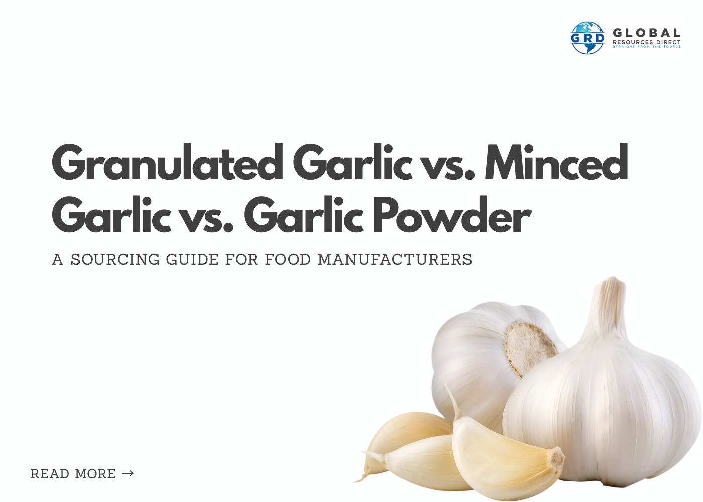 Granulated Garlic vs. Minced Garlic vs. Garlic Powder: A Sourcing Guide for Food Manufacturers