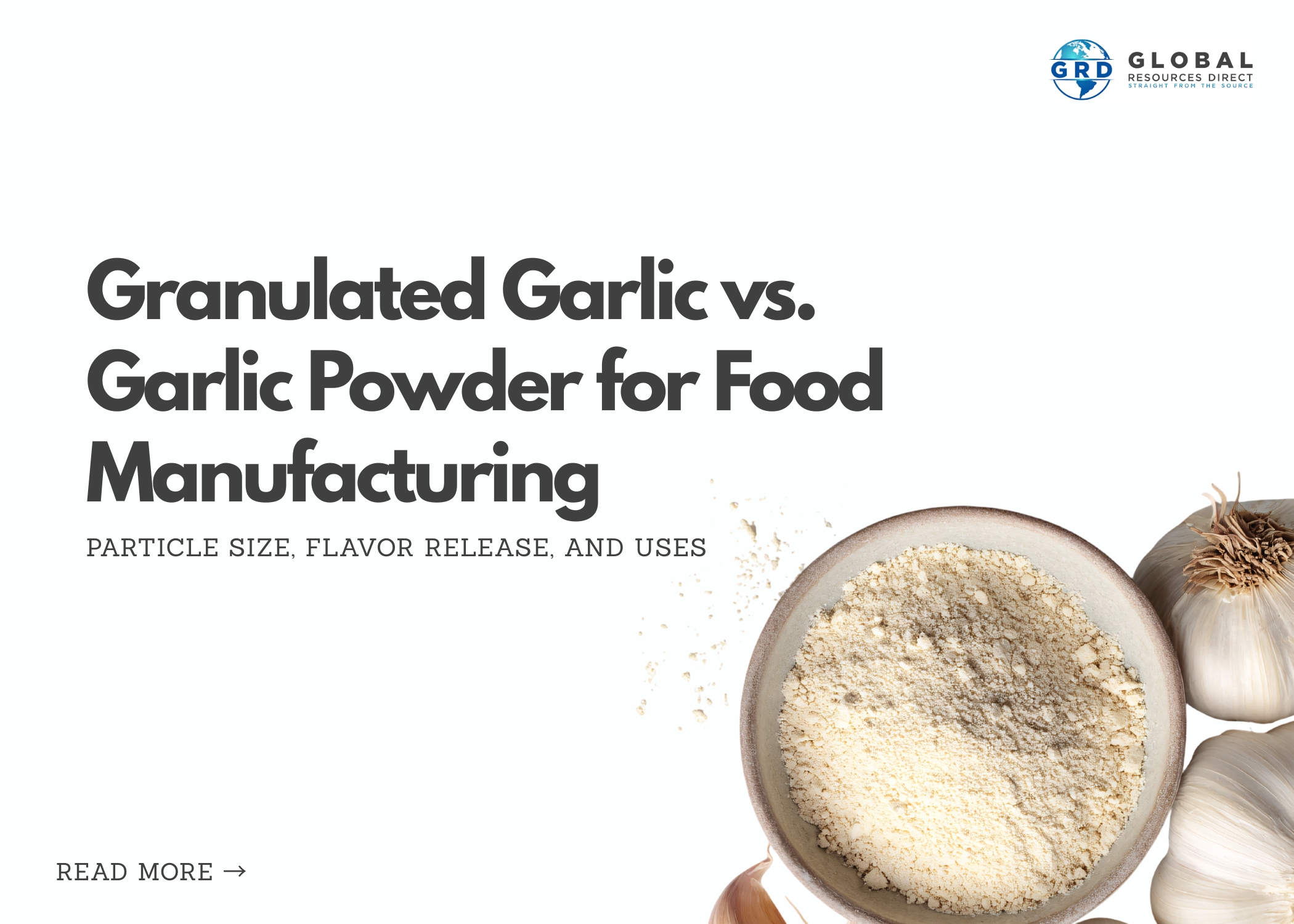 Granulated Garlic vs. Garlic Powder for Food Manufacturing: Particle Size, Flavor Release, and Uses