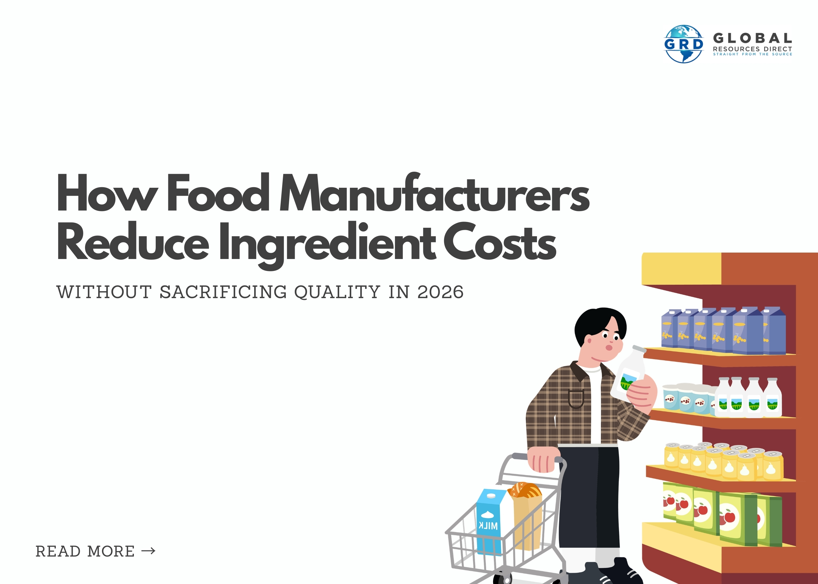 How Food Manufacturers Reduce Ingredient Costs Without Sacrificing Quality in 2026