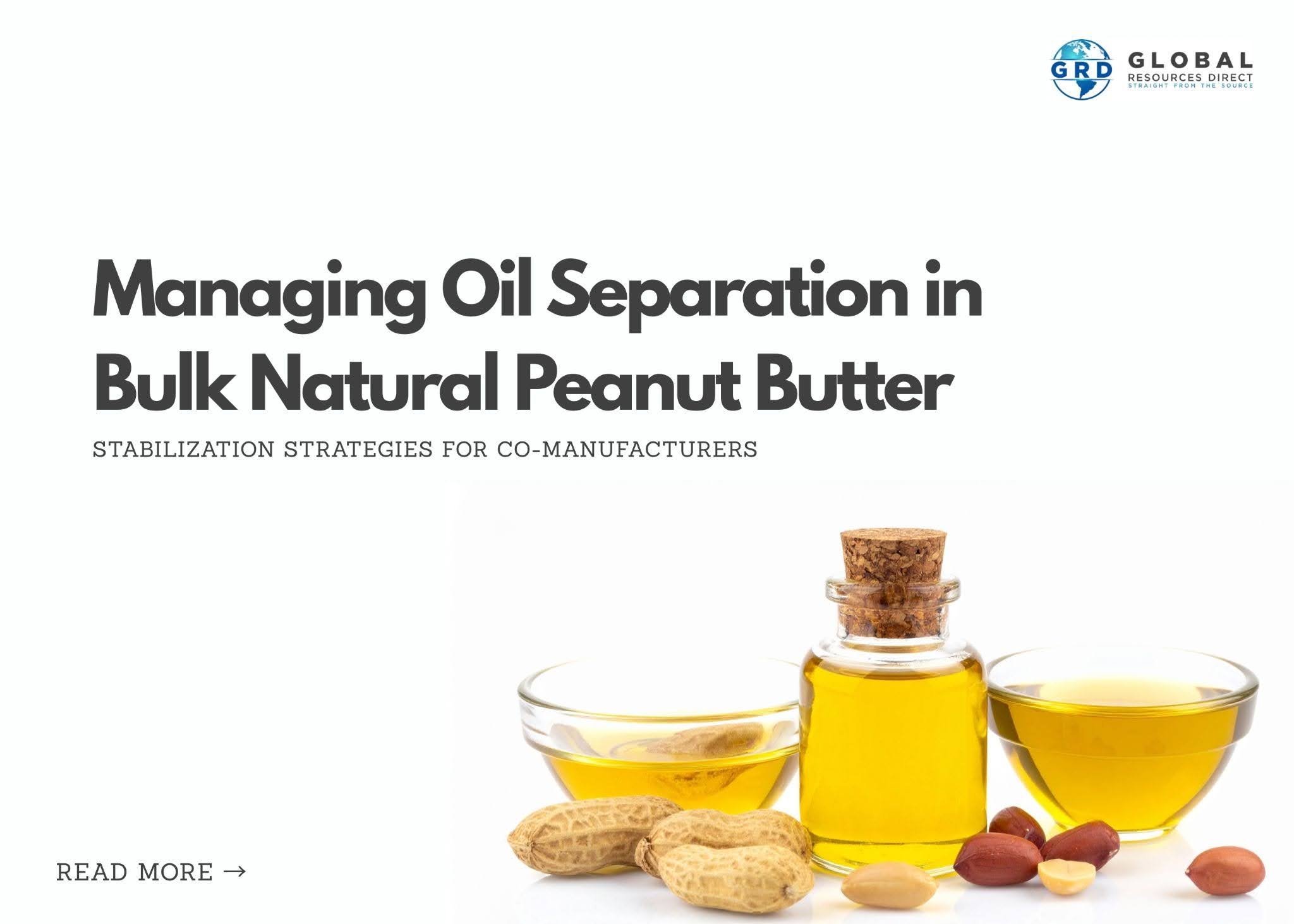 Managing Oil Separation in Bulk Natural Peanut Butter: Stabilization Strategies for Co-Manufacturers