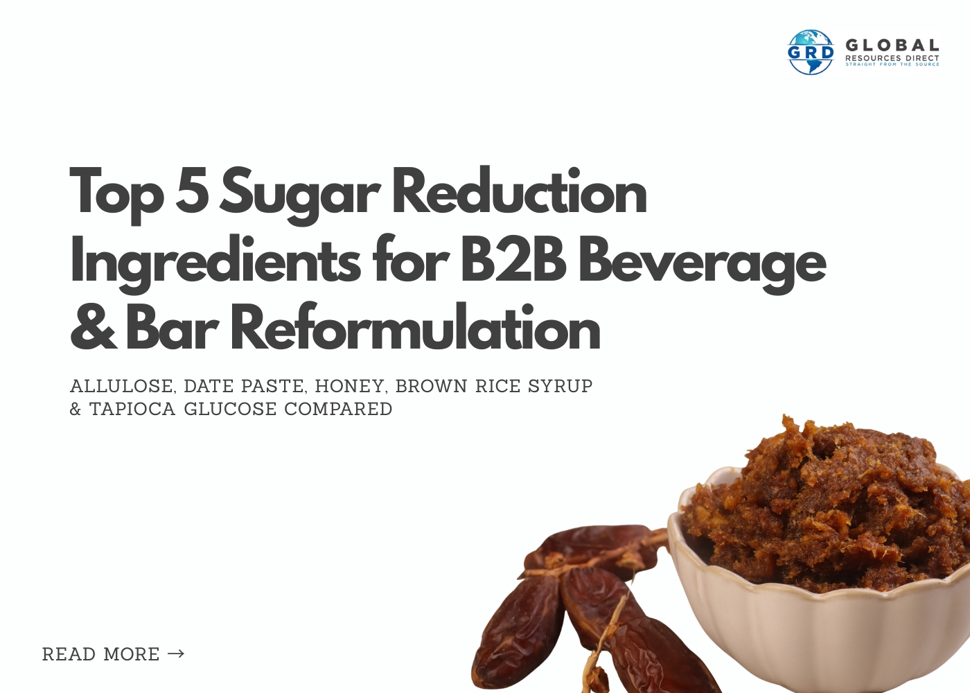 Top 5 Sugar Reduction Ingredients for B2B Beverage & Bar Reformulation: Allulose, Date Paste, Honey, Brown Rice Syrup & Tapioca Glucose Compared