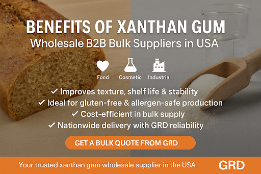 Benefits of Xanthan Gum – Wholesale B2B Bulk Suppliers in USA