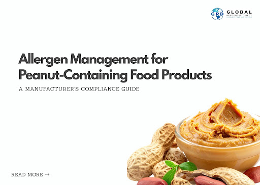 Allergen Management for Peanut-Containing Food Products: A Manufacturer's Compliance Guide