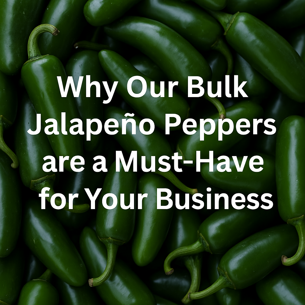 Why Our Bulk Jalapeño Peppers are a Must-Have for Your Business